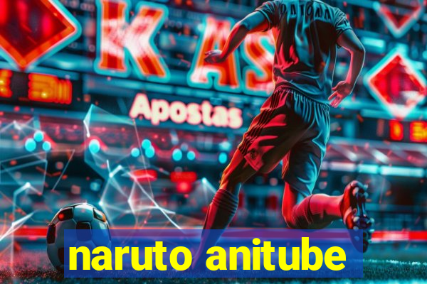 naruto anitube